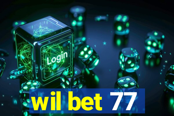 wil bet 77