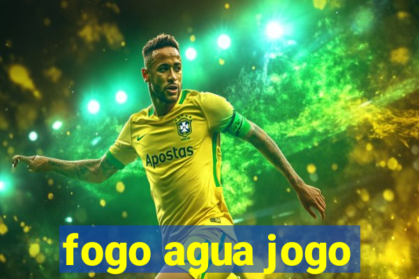 fogo agua jogo