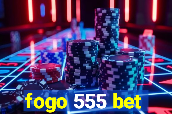 fogo 555 bet