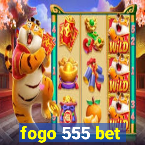 fogo 555 bet