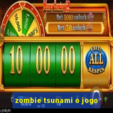 zombie tsunami o jogo