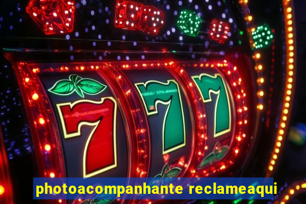 photoacompanhante reclameaqui