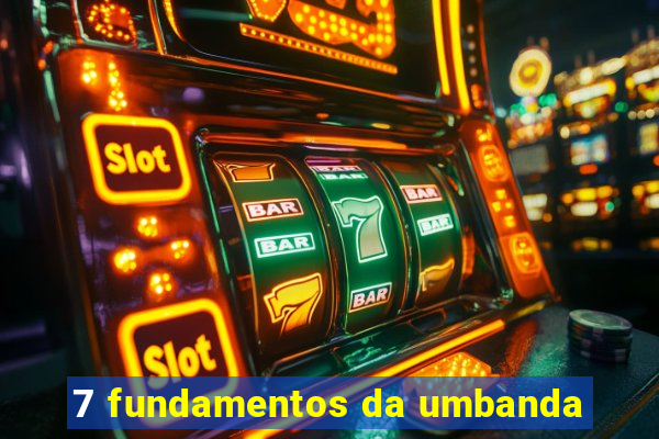 7 fundamentos da umbanda