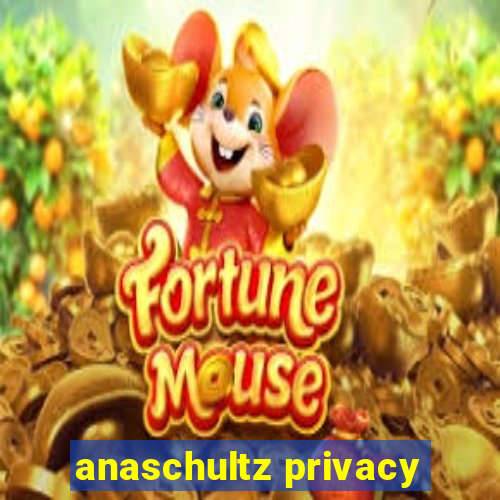 anaschultz privacy