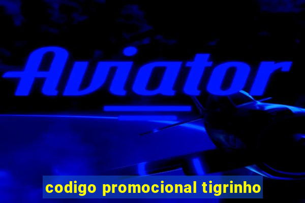 codigo promocional tigrinho