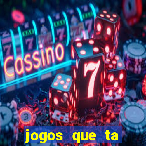 jogos que ta pagando agora