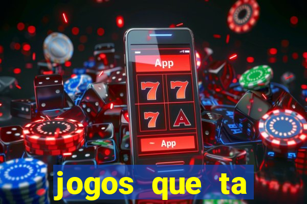 jogos que ta pagando agora