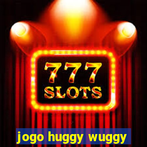 jogo huggy wuggy