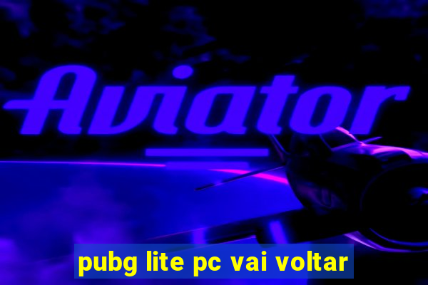 pubg lite pc vai voltar