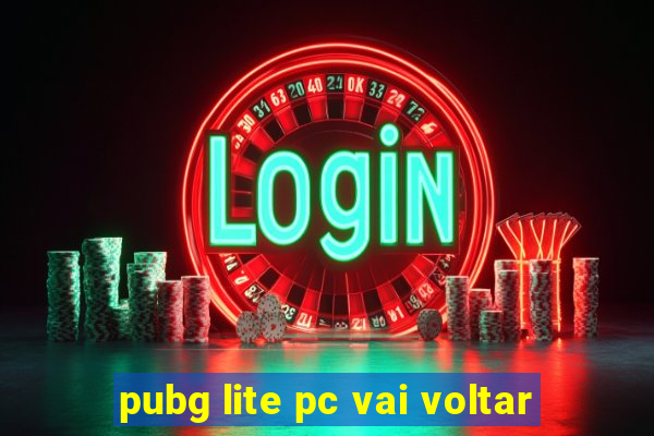 pubg lite pc vai voltar