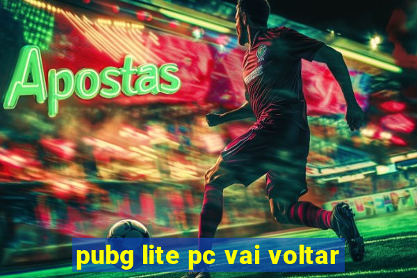 pubg lite pc vai voltar