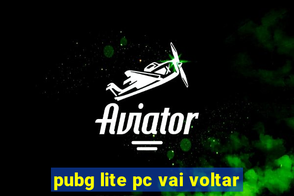 pubg lite pc vai voltar