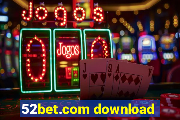 52bet.com download