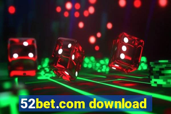 52bet.com download