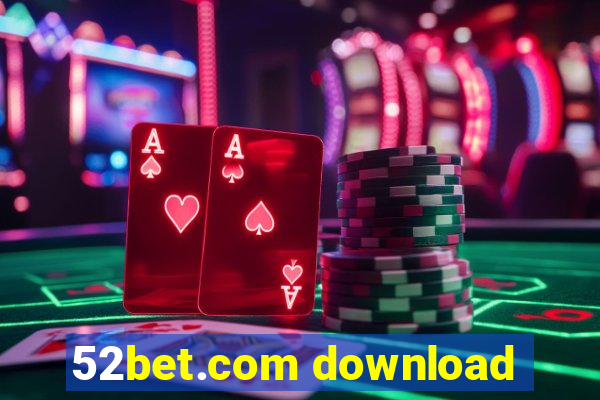 52bet.com download