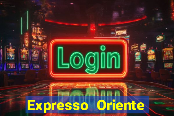 Expresso Oriente rota atual