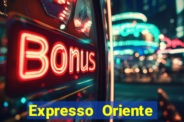 Expresso Oriente rota atual