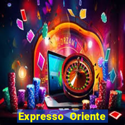 Expresso Oriente rota atual