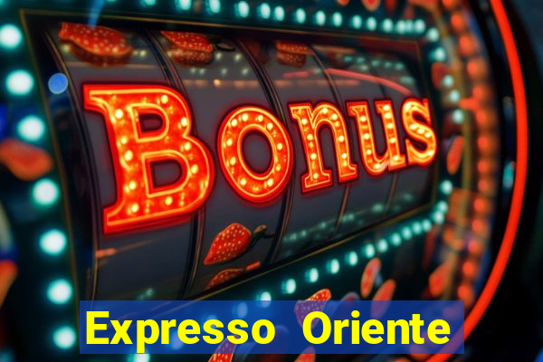 Expresso Oriente rota atual