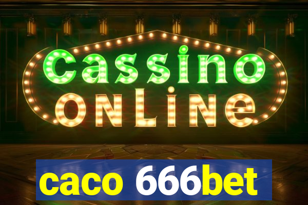 caco 666bet