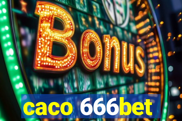 caco 666bet