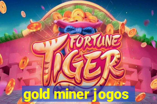 gold miner jogos