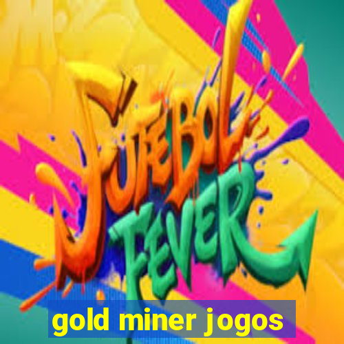 gold miner jogos