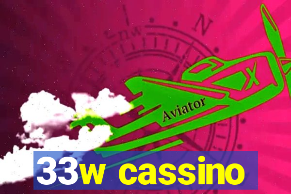 33w cassino