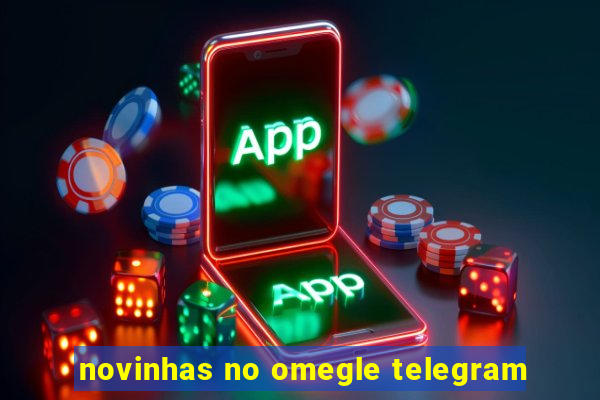 novinhas no omegle telegram