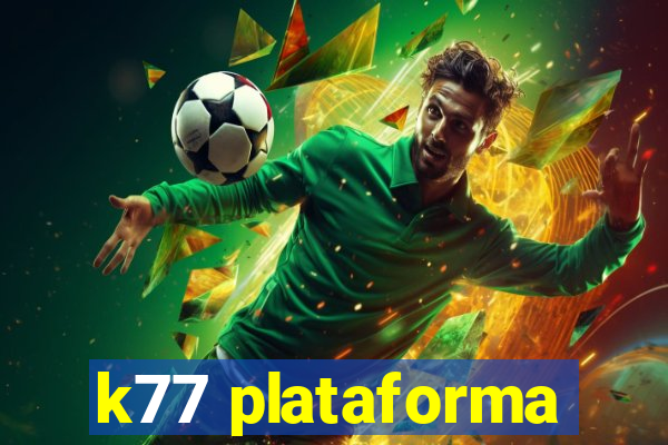 k77 plataforma