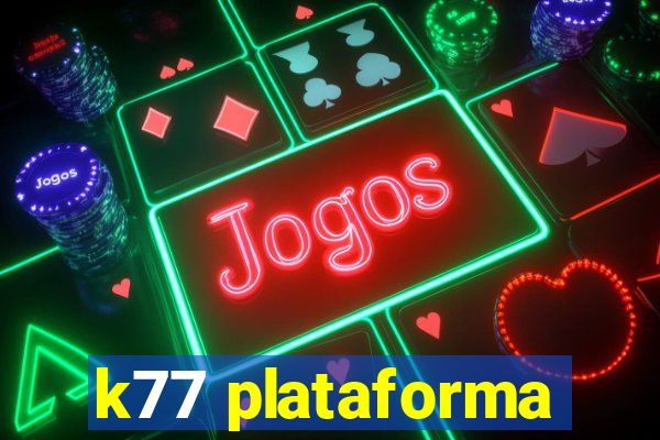 k77 plataforma