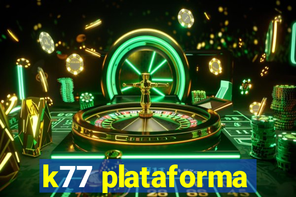 k77 plataforma