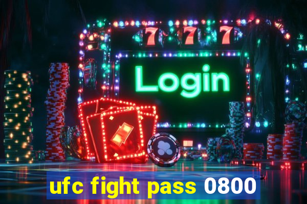 ufc fight pass 0800