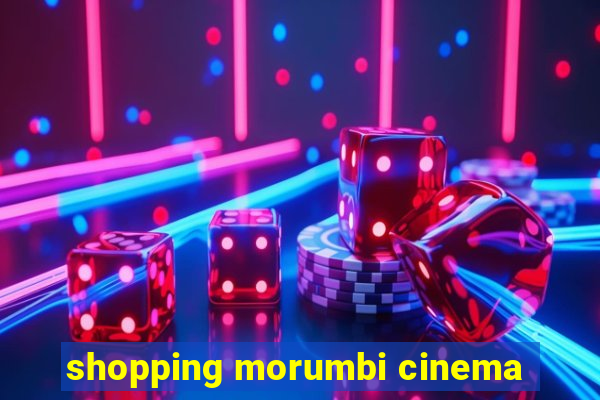 shopping morumbi cinema