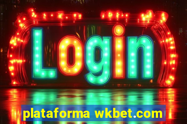 plataforma wkbet.com