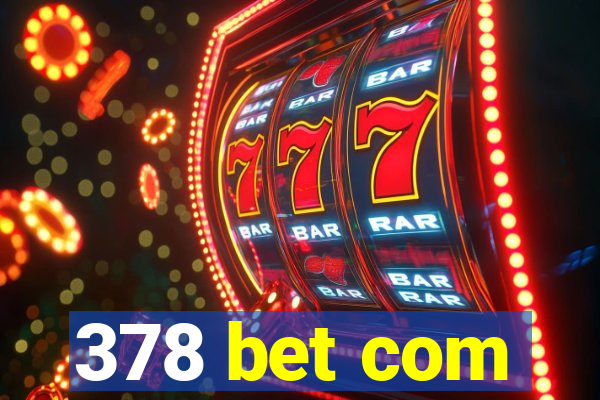 378 bet com