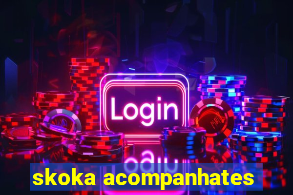 skoka acompanhates