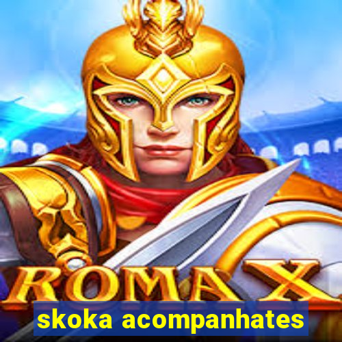 skoka acompanhates