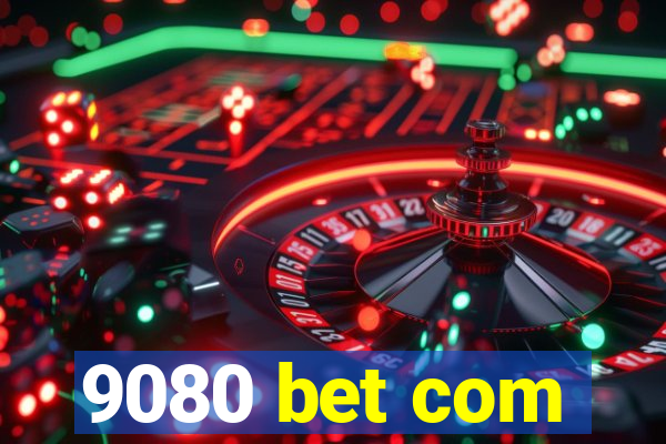 9080 bet com