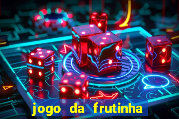 jogo da frutinha de ganhar dinheiro