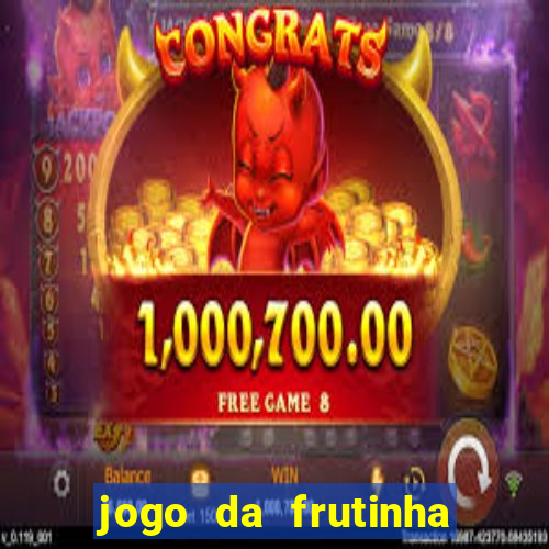 jogo da frutinha de ganhar dinheiro