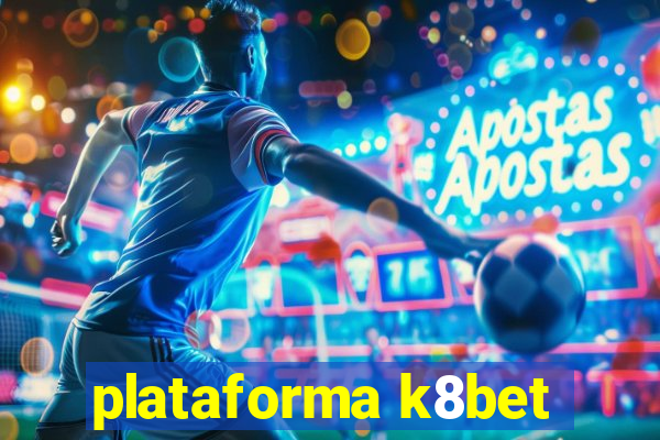 plataforma k8bet