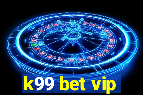 k99 bet vip