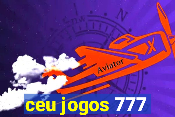 ceu jogos 777