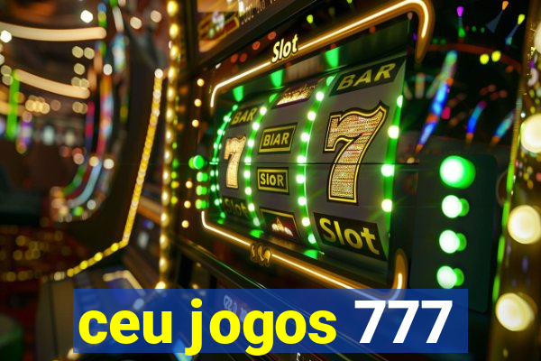 ceu jogos 777