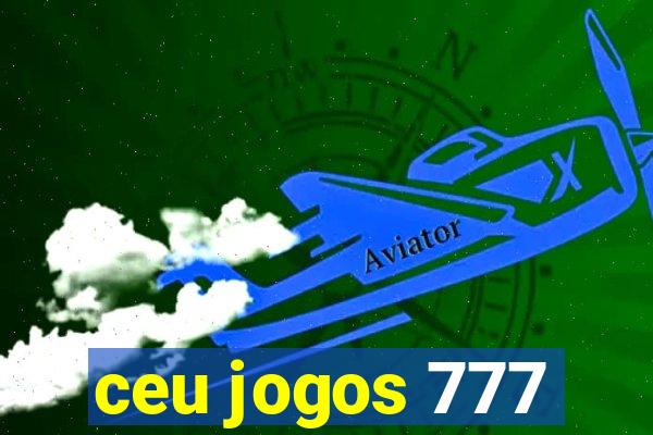 ceu jogos 777