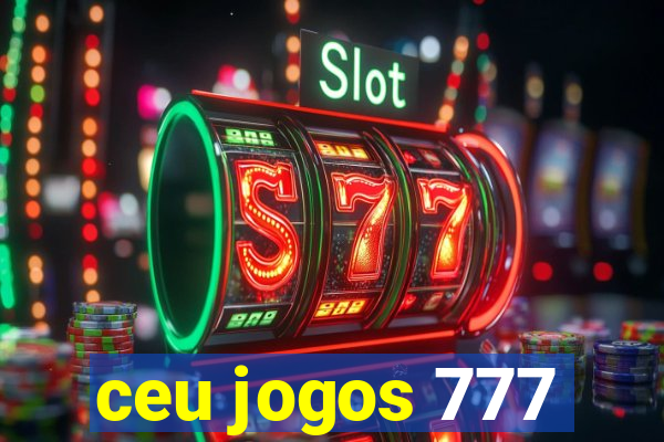 ceu jogos 777