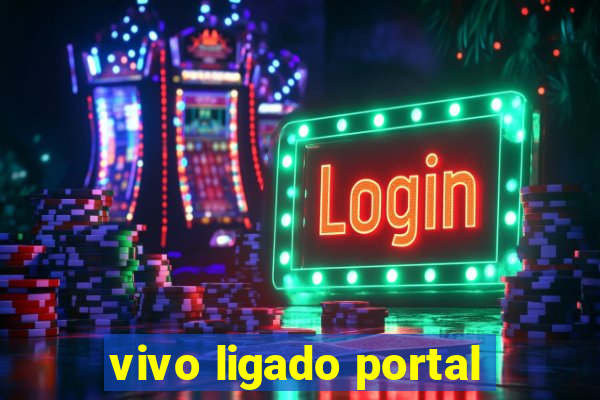 vivo ligado portal