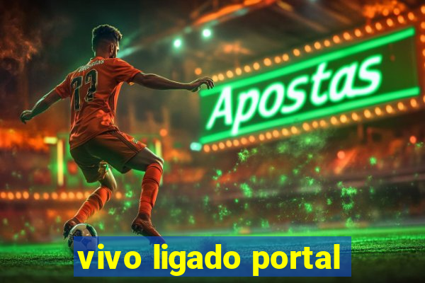 vivo ligado portal