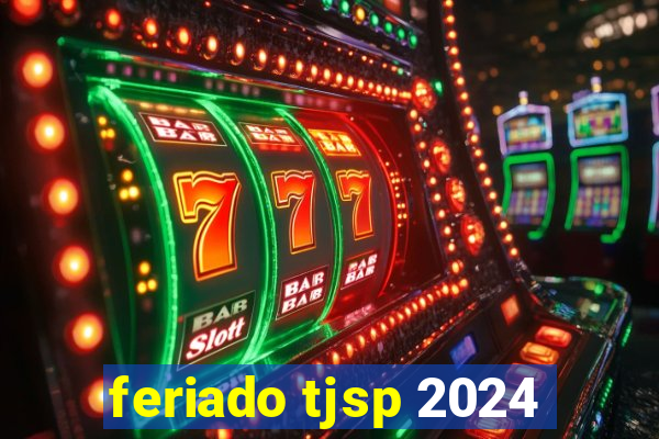 feriado tjsp 2024